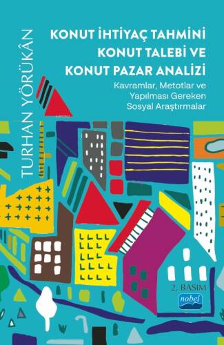 Konut İhtiyaç Tahmini Konut Talebi ve Konut Pazar Analizi; Kavramlar, Metotlar ve Yapılması Gereken Sosyal Araştırmalar - 1