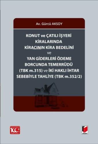 Konut ve Çatılı İşyeri Kiralarında Kiracının Kira Bedelini ve Yan Giderleri Ödeme Borcunda Temerrüdü ve İki Haklı İhtar Sebebiyle Tahliye (TBK m.352/2) - 1