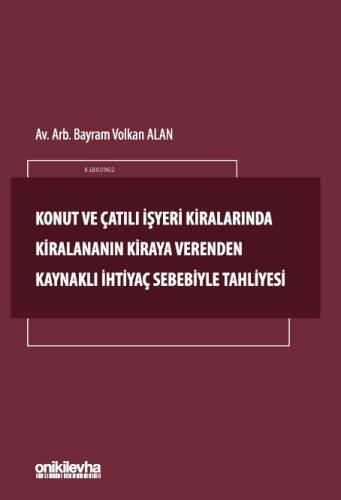 Konut ve Çatılı İşyeri Kiralarında Kiralananın Kiraya Verenden Kaynaklı İhtiyaç Sebebiyle Tahliyesi - 1