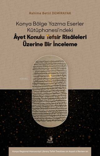 Konya Bölge Yazma Eserler Kütüphanesi’ndeki Âyet Konulu Tefsir Risâleleri Üzerine Bir İnceleme - 1