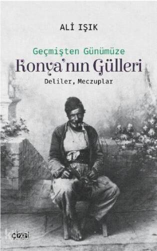 Konya'nın Gülleri; (Deliler, Meczuplar) - 1