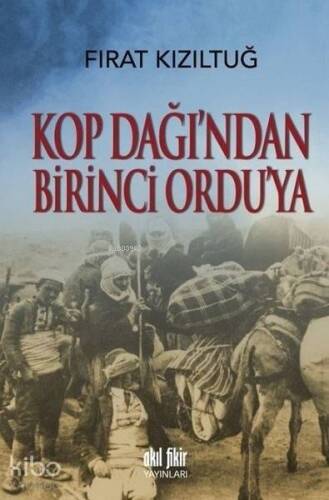 Kop Dağı'ndan Birinci Ordu'ya - 1