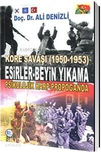 Kore Savaşı (1950 - 1953) Esirler Beyin Yıkama, Psikolojik Harp Propaganda - 1