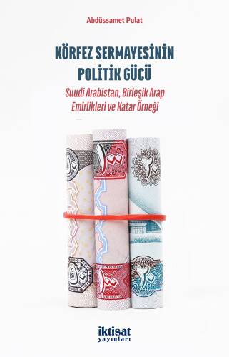 Körfez Sermayesinin Politik Gücü; Suudi Arabistan, Birleşik Arap Emirlikleri ve Katar Örneği - 1