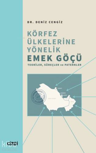 Körfez Ülkelerine Yönelik Emek Göçü;Teoriler, Süreçler ve Paternler - 1