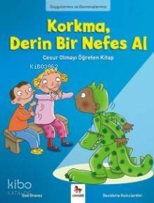 Korkma, Derin Bir Nefes Al; Duygularımız ve Davranışlarımız - 1