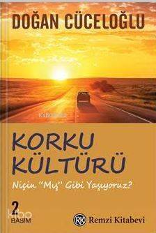 Korku Kültürü; Niçin Mış Gibi Yaşıyoruz - 1