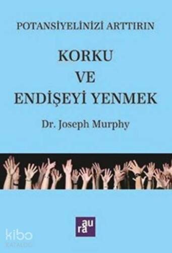 Korku Ve Endişeyi Yenmek; Potansiyelinizi Arttırın - 1