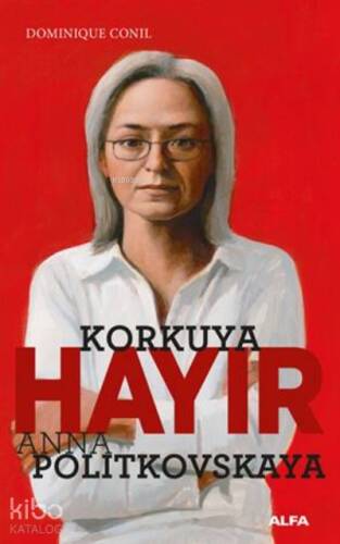 Korkuya Hayır - Anna Politkovskaya - 1