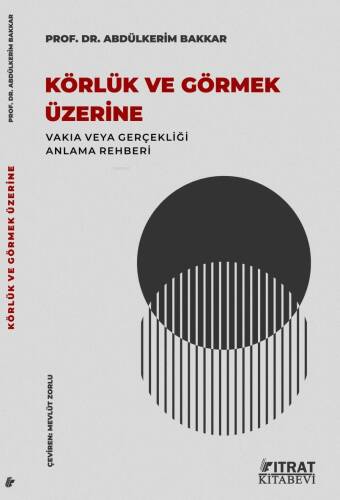 Körlük ve Görmek Üzerine;Vakıa veya Gerçekliği Anlama Rehberi - 1