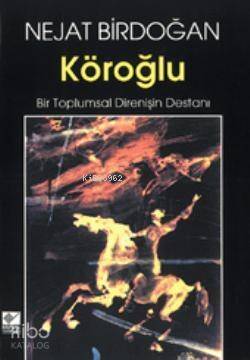 Köroğlu; Bir Toplumsal Direnişin Destanı - 1