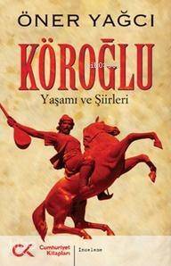 Köroğlu; Yaşamı ve Şiirleri - 1