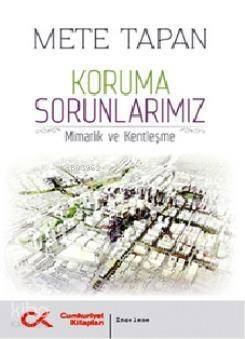 Koruma Sorunlarımız; Mimarlık ve Kentleşme - 1