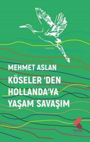 Köseler'den Hollanda'ya Yaşam Savaşım - 1