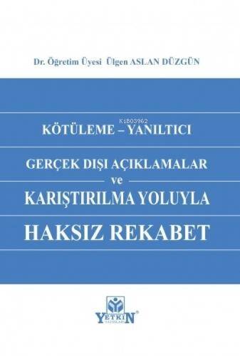 Kötüleme - Yanıltıcı Gerçek Dışı Açıklamalar ve Karşılaştırılma Yoluyla Haksız Rekabet - 1