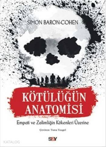 Kötülüğün Anatomisi; Empati ve Zalimliğin Kökenleri Üzerine - 1