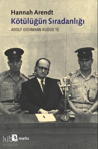 Kötülüğün Sıradanlığı; Adolf Eichmann Kudüs'te - 1