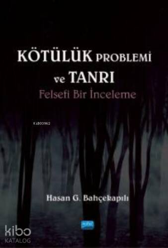 Kötülük Problemi ve Tanrı ;Felsefi Bir İnceleme - 1