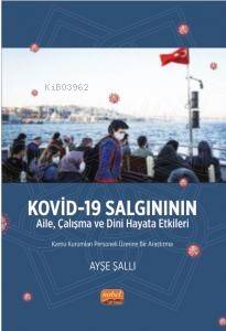 Kovid -19 Salgınının Aile, Çalışma ve Dini Hayata Etkileri - Kamu Kurumları Personeli Üzerine Bir Araştırma - 1