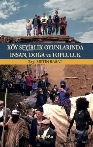 Köy Seyirlik Oyunlarında İnsan, Doğa ve Topluluk - 1