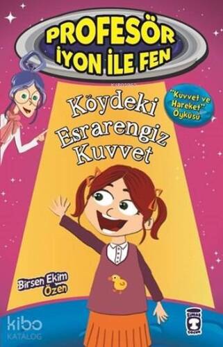 Köydeki Esrarengiz Kuvvet - Kuvvet ve Hareket; Profesör İyon ile Fen, 9+ Yaş - 1