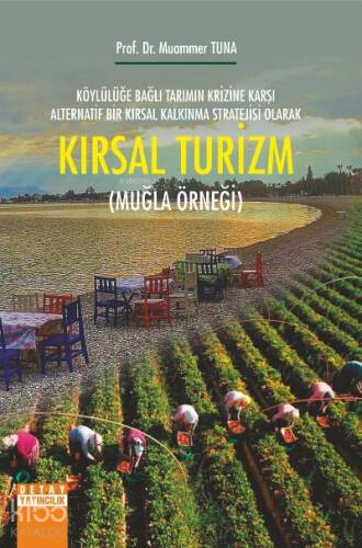 Köylülüğe Bağlı Tarımın Krizine Karşı Alternatif Bir Kırsal Kalkınma Stratejisi Olarak Kırsal Turizm ;Muğla Örneği - 1