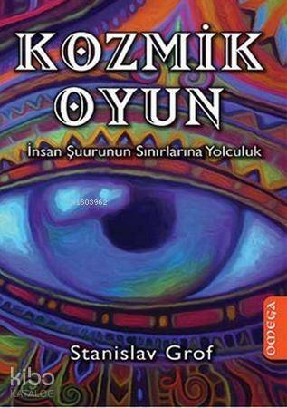 Kozmik Oyun; İnsan Şuurunun Sınırlarına Yolculuk - 1