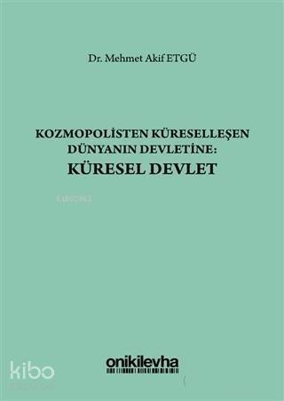 Kozmopolisten Küreselleşen Dünyanın Devletine: Küresel Devlet - 1