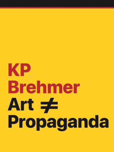 KP Brehmer: Art ≠ Propaganda - 1