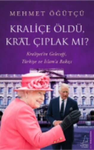 Kraliçe Öldü, Kral Çıplak mı?;Kraliyet’in Geleceği, Türkiye ve İslam’a Bakışı - 1