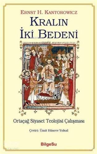 Kralın İki Bedeni; Ortaçağ Siyaset Teolojisi Çalışması - 1