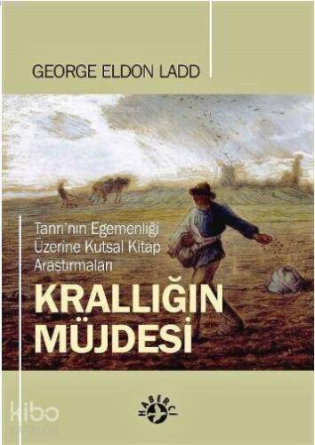 Krallığın Müjdesi?; Tanrı'nın Eğemenliği Üzerine Kutsal Kitap Araştırması - 1