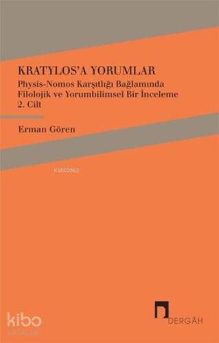 Kratylos'a Yorumlar 2. Cilt; Physis - Nomos Karşıtlığı Bağlamında Filolojik ve Yorumbilimsel Bir İnceleme - 1