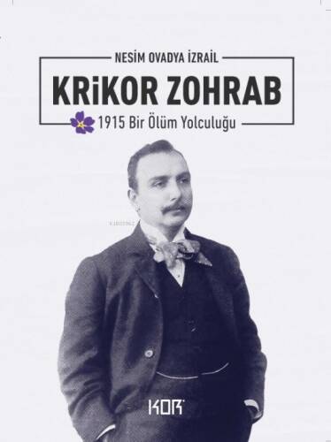 Krikor Zohrab;1915 Bir Ölüm Yolculuğu - 1