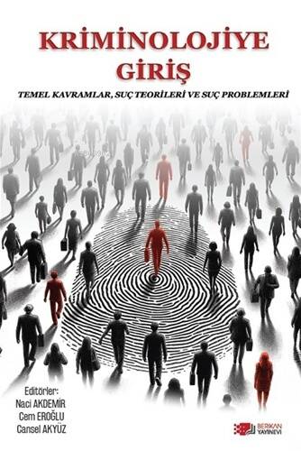 Kriminolojiye Giriş;Temel Kavramlar Suç Teorileri ve Suç Problemleri - 1