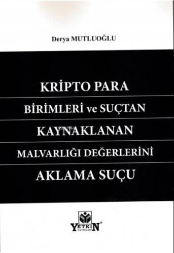 Kripto Para Birimleri ve Suçtan Kaynaklanan Malvarlığı Değerlerini Aklama Suçu - 1