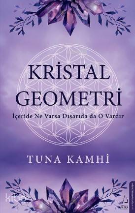 Kristal Geometri; İçeride Ne Varsa Dışarıda da O Vardır - 1