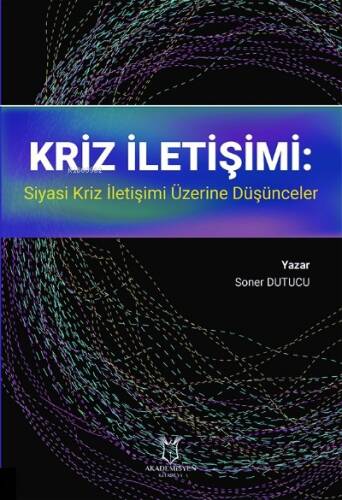 Kriz İletişimi: Siyasi Kriz İletişimi Üzerine Düşünceler - 1