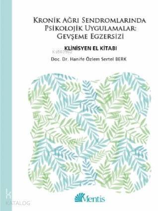 Kronik Ağrı Sendromlarında Psikolojik Uygulamalar; Gevşeme Egzersizi Klinisyen El Kitabı - 1