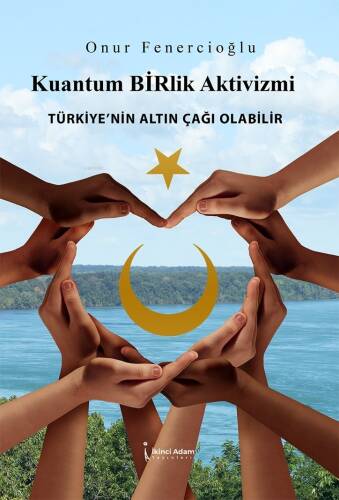 Kuantum Birlik Aktivizmi;Türkiye'nin Altın Çağı Olabilir - 1