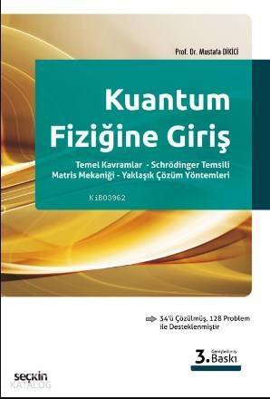 Kuantum Fiziğine Giriş; Temel Kavramlar – Schrödinger Temsili – Matris Mekaniği – Yaklaşık Çözüm Yöntemleri - 1