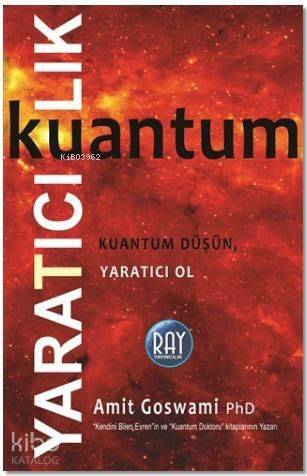 Kuantum Yaratıcılık; Kuantum Düşün, Yaratıcı Ol - 1