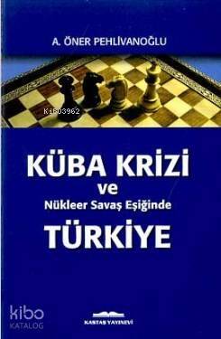 Küba Krizi ve Nükleer Savaş Eşiğinde Türkiye - 1