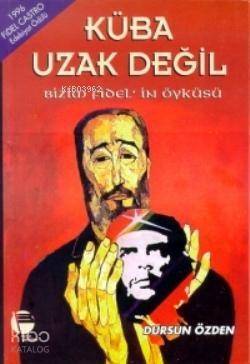 Küba Uzak Değil; Bizim Fidel'in Öyküsü - 1