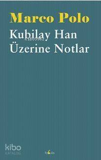 Kubilay Han Üzerine Notlar - 1