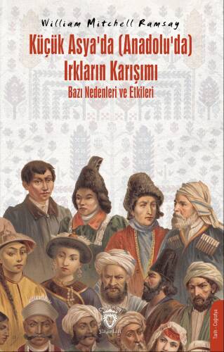 Küçük Asya’da (Anadolu’da) Irkların Karışımı – Bazı Nedenleri ve Etkileri - 1