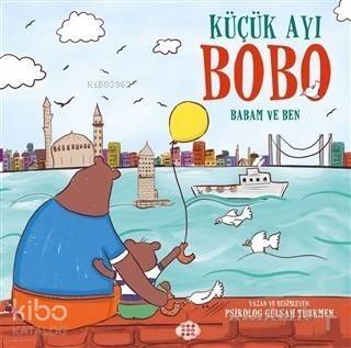 Küçük Ayı Bobo - Babam ve Ben - 1