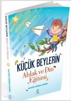 Küçük Beylerin Ahlak ve Din Eğitimi - 1