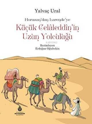 Küçük Celaleddin`in Uzun Yolculuğu;Horasasn'dan Larende'ye - 1