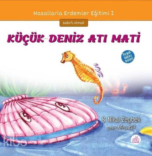 Küçük Deniz Atı Mati; Masallarla Erdemler Eğitimi - 2 - 1